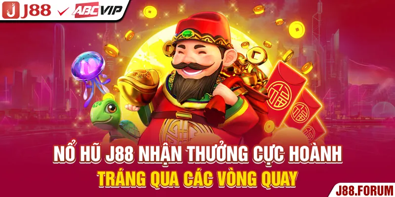 Nổ Hũ J88 - Nhận Thưởng Cực Hoành Tráng Qua Các Vòng Quay Nổ Hũ J88